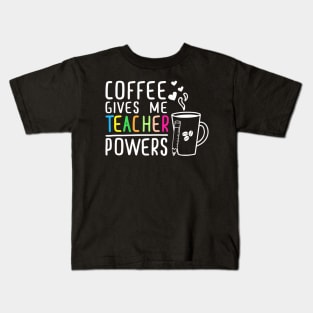 Coffee Gives Me Teacher Powers 100Th Day Of School Teaching Kids T-Shirt